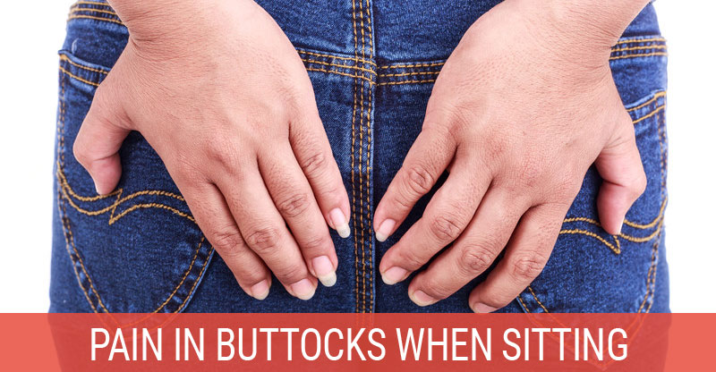 Why Do I Get Pain In My Buttocks When Sitting